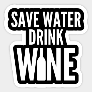 Save Water Drink Wine. Funny Wine Lover Quote Sticker